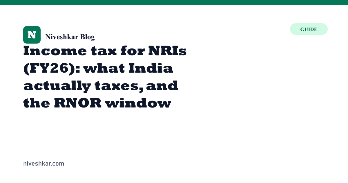 Income tax for NRIs (FY26): what India actually taxes, and the RNOR window