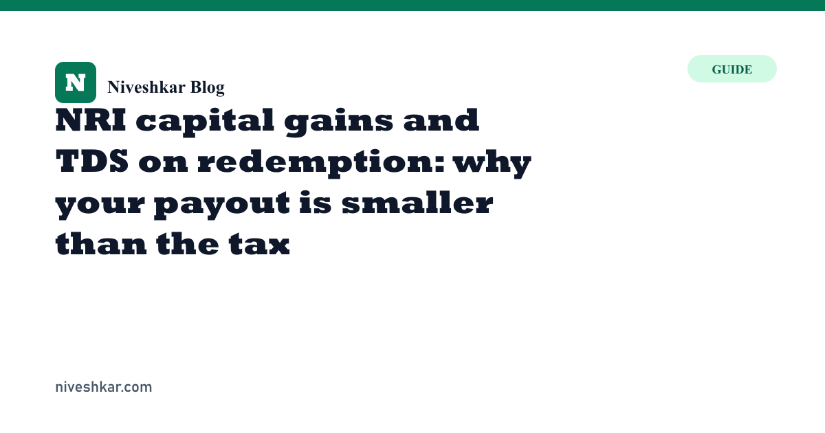 NRI capital gains and TDS on redemption: why your payout is smaller than the tax